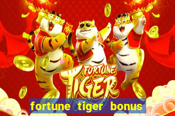 fortune tiger bonus sem deposito